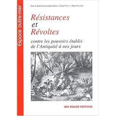 R�sistances et R�voltes : Contre les pouvoirs �tablis de l'Antiquit� � nos jours