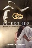 Betrothed: An Intimate Face-to-Face Walk With God