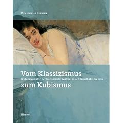 Vom Klassizismus zum Kubismus: Franz�sische Malerei in der Kunsthalle Bremen