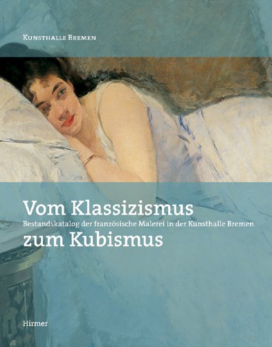 Produkt-Bild: Vom Klassizismus zum Kubismus: Franz&ouml;sische Malerei in der Kunsthalle Bremen