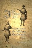 Nouvelle relation de l'Afrique Occidentale: Contenant une description exacte du Senegal et des Pays situes entre le Cap-Blanc et la Riviere de Serrelionne, etc. Ouvrage enrichi de cartes. Tome 3