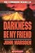 Darkness Be My Friend (The Tomorrow Series #4)