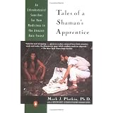 Tales of a Shaman's Apprentice: An Ethnobotanist Searches for New Medicines in the Rain Forest