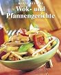 Wok- und Pfannengerichte. Beste Rezepte