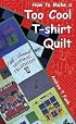 How to Make a Too Cool T-shirt Quilt