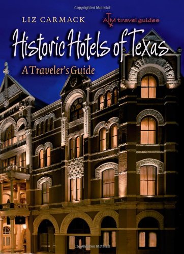 Historic Hotels of Texas: A Traveler's Guide 