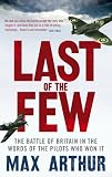 Last of The Few : the Battle of Britain in the words of the pilots who won it