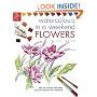 Watercolors in a Weekend - Flowers (Watercolours in a Weekend)