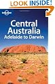Central Australia - Adelaide to Darwin (Lonely Planet Country & Regional Guides)