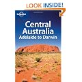 Central Australia - Adelaide to Darwin (Lonely Planet Country & Regional Guides)