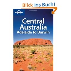 Central Australia: Adelaide to Darwin (Lonely Planet Central Australia: Adelaide to Darwin)