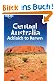 Central Australia: Adelaide to Darwin (Lonely Planet Central Australia: Adelaide to Darwin)