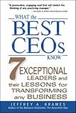 What the Best CEOs Know : 7 Exceptional Leaders and Their Lessons for Transforming any Business