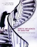 Genetic influences on addiction : an intermediate phenotype approach