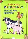 Mein erstes Riesenmalbuch. Tiere auf...