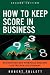 How to Keep Score in Business: Accounting and Financial Analysis for the Non-Accountant (2nd Edition)