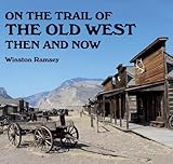 On the trail of the Old West then and now