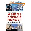 Asiens Energiehunger: Rohstoffe am Limit