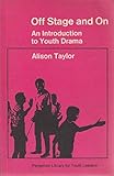 Off stage and on : an introduction to youth drama