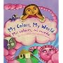 My Colors, My World/Mis colores, mi mundo
