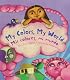 My Colors, My World / Mis colores, mi mundo