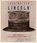 Looking for Lincoln: The Making of an American Icon