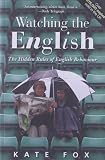 Watching the English: The Hidden Rules of English Behaviour
