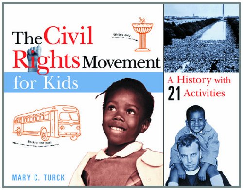 The Civil Rights Movement for Kids: A History with 21 Activities (For Kids series)