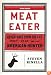 Meat Eater: Adventures from the Life of an American Hunter