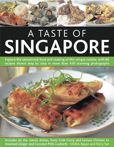 a taste of singapore explore the sensational food and cooking of the region with over 80 authentic recipes shown