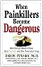When Painkillers Become Dangerous: What Everyone Needs to Know About OxyContin and other Prescription Drugs