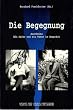 Die Begegnung. Auschwitz - Ein Opfer und ein T�ter im Gespr�ch
