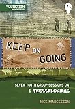 Keep on going : seven youth group sessions on 1 Thessalonians