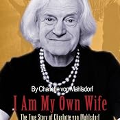 I Am My Own Wife: The True Story of Charlotte von Mahlsdorf | [Charlotte von Mahlsdorf]