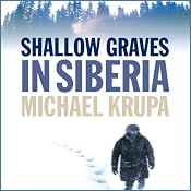 Shallow Graves in Siberia | [Michael Krupa]
