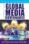Global Media Governance: A Beginner's Guide (Critical Media Studies: Institutions, Politics, and Culture)