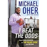 I Beat the Odds: From Homelessness, to The Blind Side, and Beyond