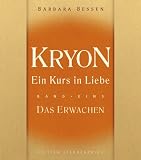 Kryon - Ein Kurs in Liebe, Band eins: Das Erwachen: BD 1 - Barbara Bessen