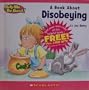 A Book About Disobeying (Help Me Be Good!)