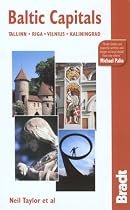 Baltic Capitals, 3rd: Tallinn, Riga, Vilnius, and Kaliningrad: The Bradt Travel Guide