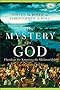Mystery of God, The: Theology for Knowing the Unknowable