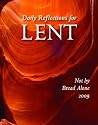 Not by Bread Alone: Daily Reflections for Lent 2009