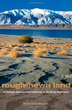 Rough-Hewn Land: A Geologic Journey from California to the Rocky Mountains