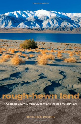 Rough-Hewn Land: A Geologic Journey from California to the Rocky Mountains