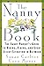 The Nanny Book: The Smart Parent's Guide to Hiring, Firing, and Every Sticky Situation in Between