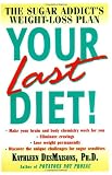 Your Last Diet!: The Sugar Addict's Weight-Loss Plan
