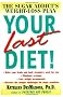 Your Last Diet!: The Sugar Addict's Weight-Loss Plan