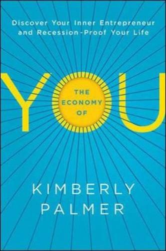 the economy of you discover your inner entrepreneur and recession proof your life