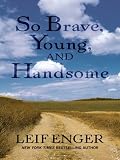 So Brave, Young, and Handsome (Thorndike Press Large Print Basic Series)