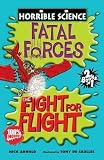 Fatal Forces and the Fight for Flight (Horrible Science)